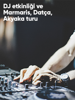 Dj Etkinliği & Marmaris Datça Akyaka Turu 2 Gece Otel Konaklamalı İstanbul Bursa Çıkışlı