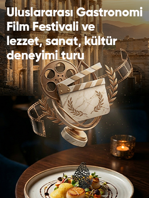 Bölge Buluşmalı Uluslararası Gastronomi Film Festivali ve Lezzet & Sanat & Kültür Deneyimi Turu 