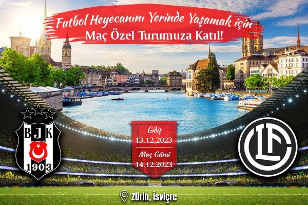 Lugano & Beşiktaş Maç Turu - 13 Aralık - 2 Gece Zürih konaklamalı - THY ile - SAW Çıkış