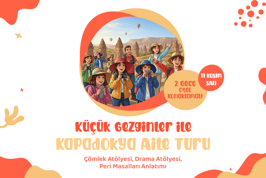 Küçük Gezginler Kapadokya Aile Turu 2 Gece Otel Konaklamalı İstanbul Çıkışlı Kasım Ara Tatil Özel 