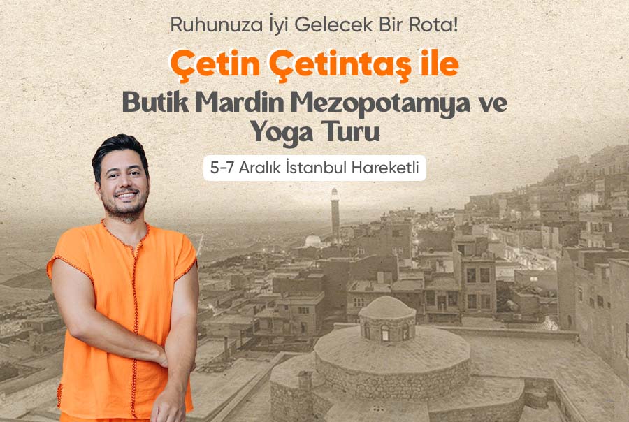 Çetin Çetintaş ile Butik Mardin Mezopotamya ve Yoga Turu Thy ile 2 Gece Otel Konaklamalı İstanbul Çıkışlı