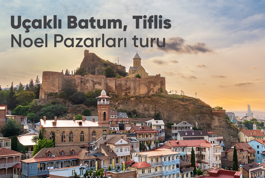 Uçaklı Batum Tiflis Noel Pazarları Turu